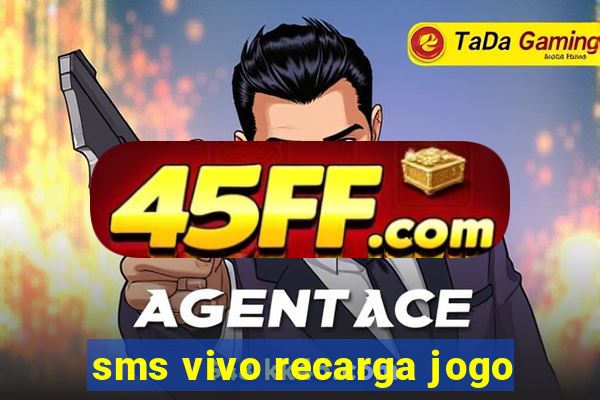 sms vivo recarga jogo